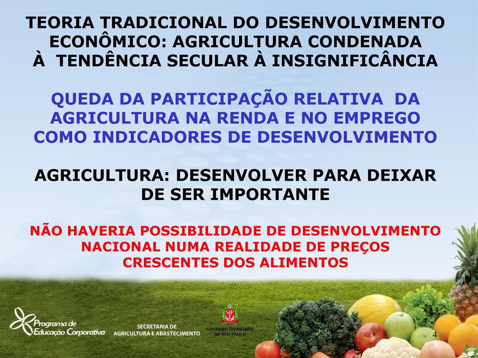 INDICADORES DE DESENVOLVIMENTO AGRICULTURA: DESENVOLVER PARA DEIXAR DE SER IMPORTANTE NÃO