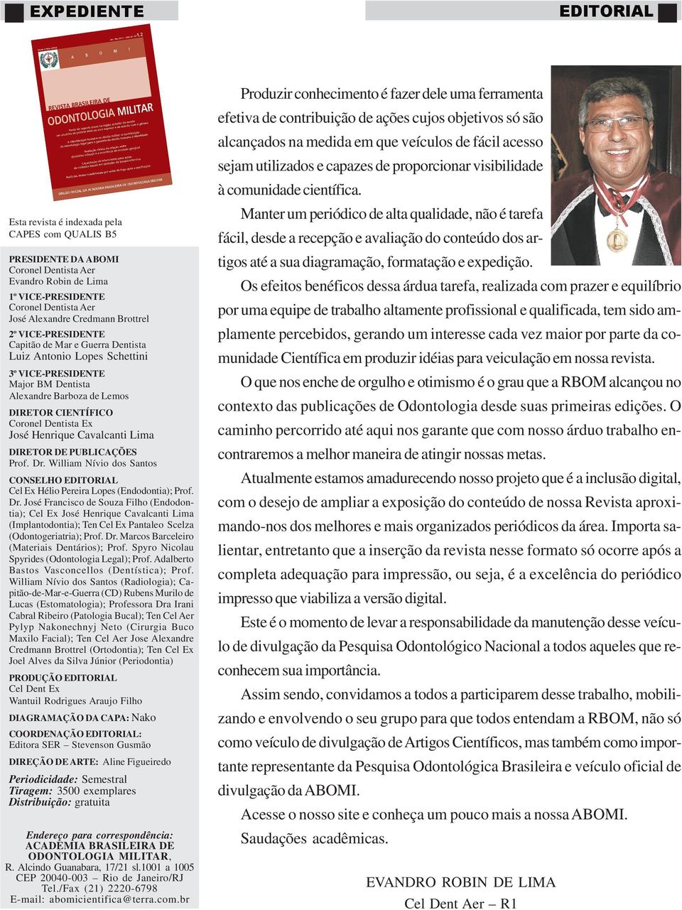 William Nívio dos Santos CNSLH DTRAL Cel x Hélio Pereira Lopes (ndodontia); Prof. Dr.