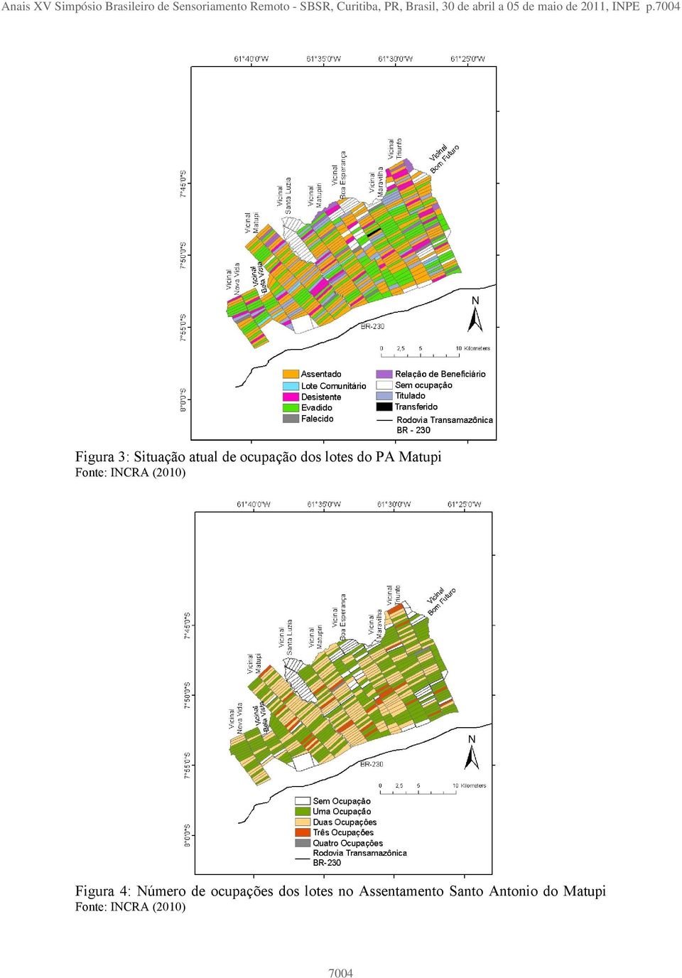 7004 Figura 3: Situação atual de ocupação dos lotes do PA Matupi Fonte: INCRA