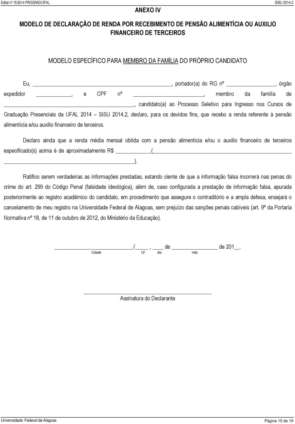 renda referente à pensão alimentícia e/ou auxilio financeiro de terceiros.