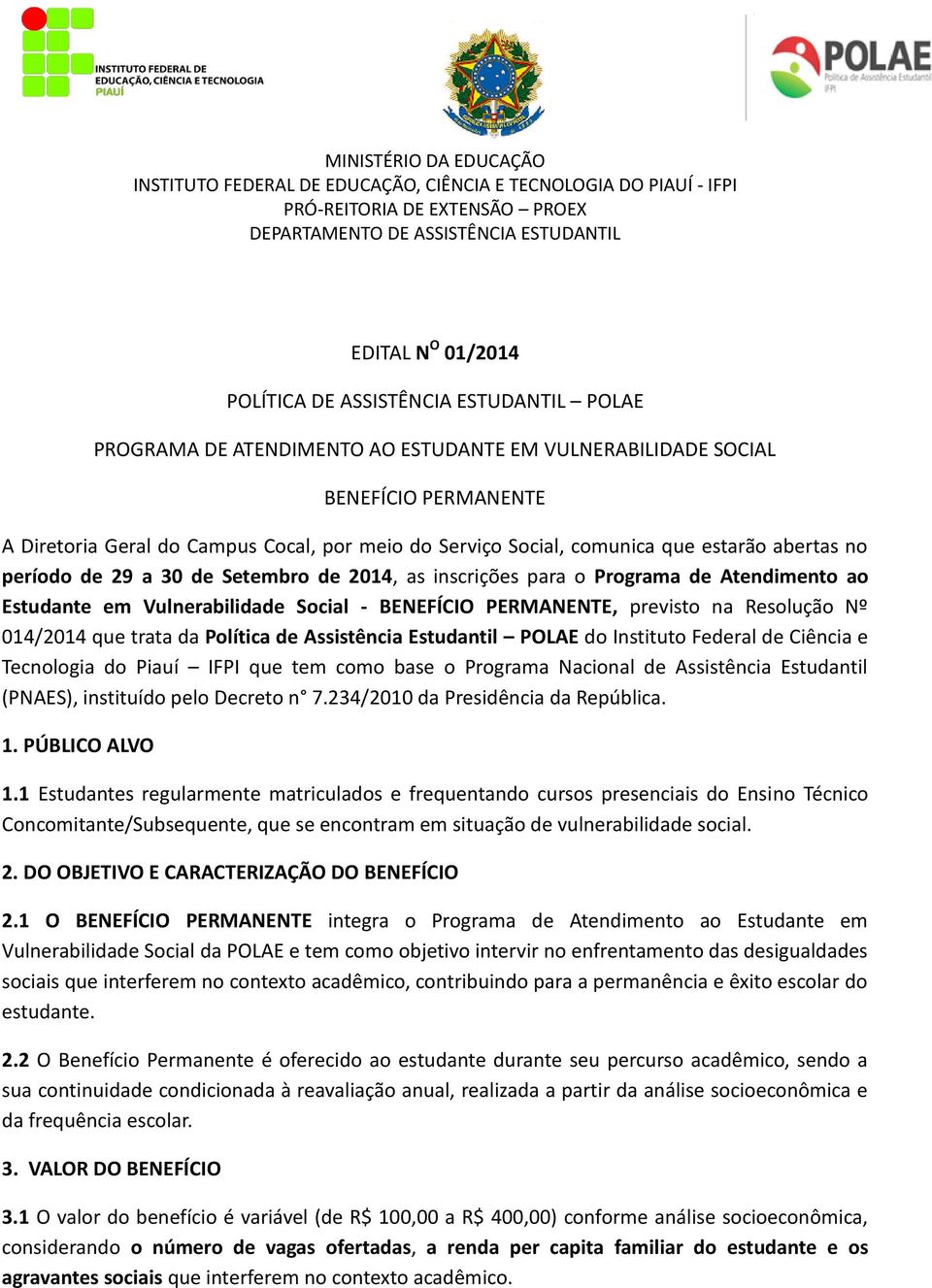Resolução Nº 014/2014 que trata da Política de Assistência Estudantil POLAE do Instituto Federal de Ciência e Tecnologia do Piauí IFPI que tem como base o Programa Nacional de Assistência Estudantil