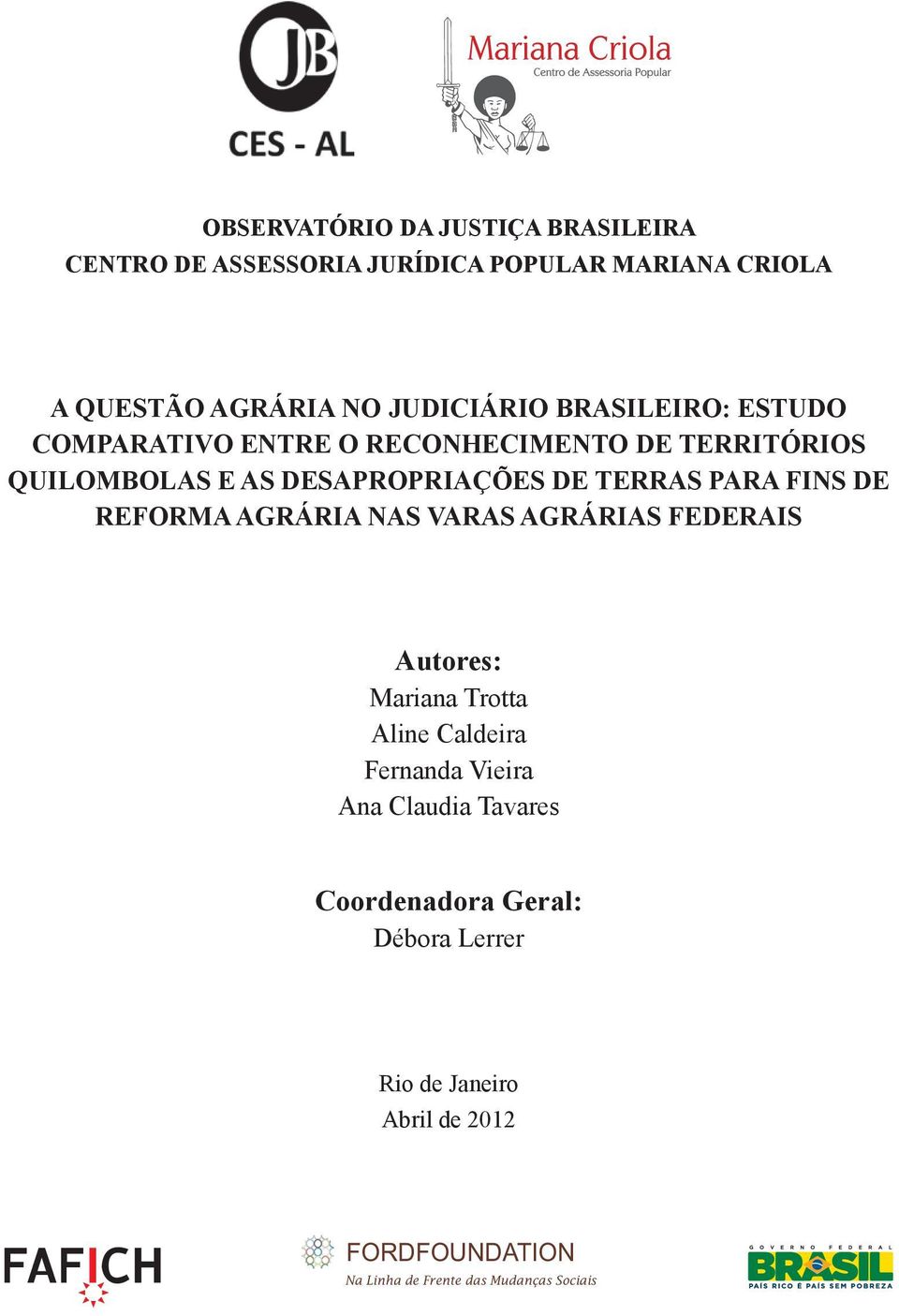 TERRITÓRIOS QUILOMBOLAS E AS DESAPROPRIAÇÕES DE TERRAS PARA FINS DE REFORMA AGRÁRIA NAS VARAS AGRÁRIAS FEDERAIS Autores: