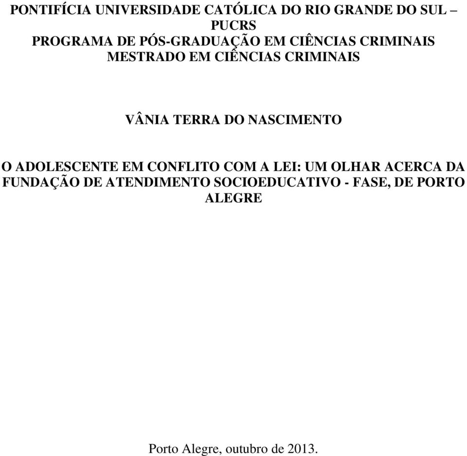 DO NASCIMENTO O ADOLESCENTE EM CONFLITO COM A LEI: UM OLHAR ACERCA DA FUNDAÇÃO