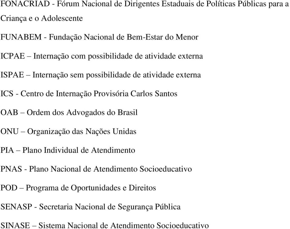 Carlos Santos OAB Ordem dos Advogados do Brasil ONU Organização das Nações Unidas PIA Plano Individual de Atendimento PNAS - Plano Nacional de Atendimento