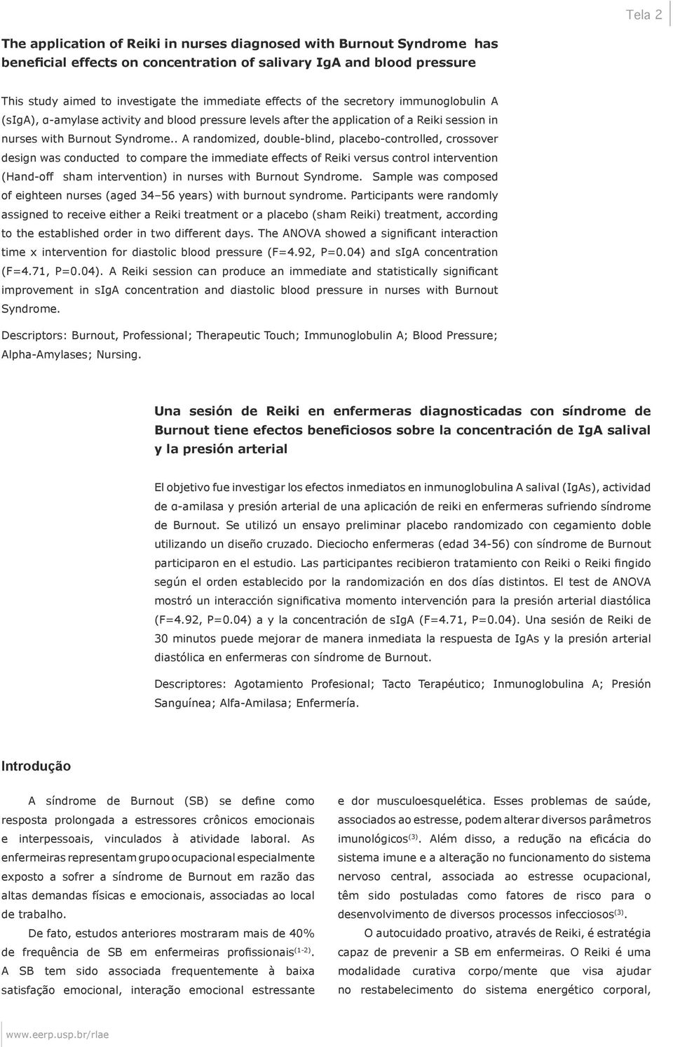 . A randomized, double-blind, placebo-controlled, crossover design was conducted to compare the immediate effects of Reiki versus control intervention (Hand-off sham intervention) in nurses with