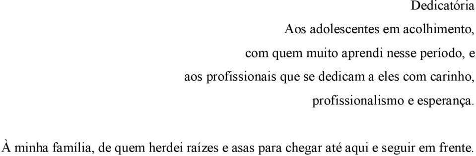 eles com carinho, profissionalismo e esperança.