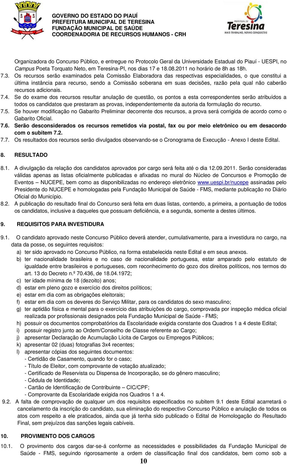 Os recursos serão examinados pela Comissão Elaboradora das respectivas especialidades, o que constitui a última instância para recurso, sendo a Comissão soberana em suas decisões, razão pela qual não