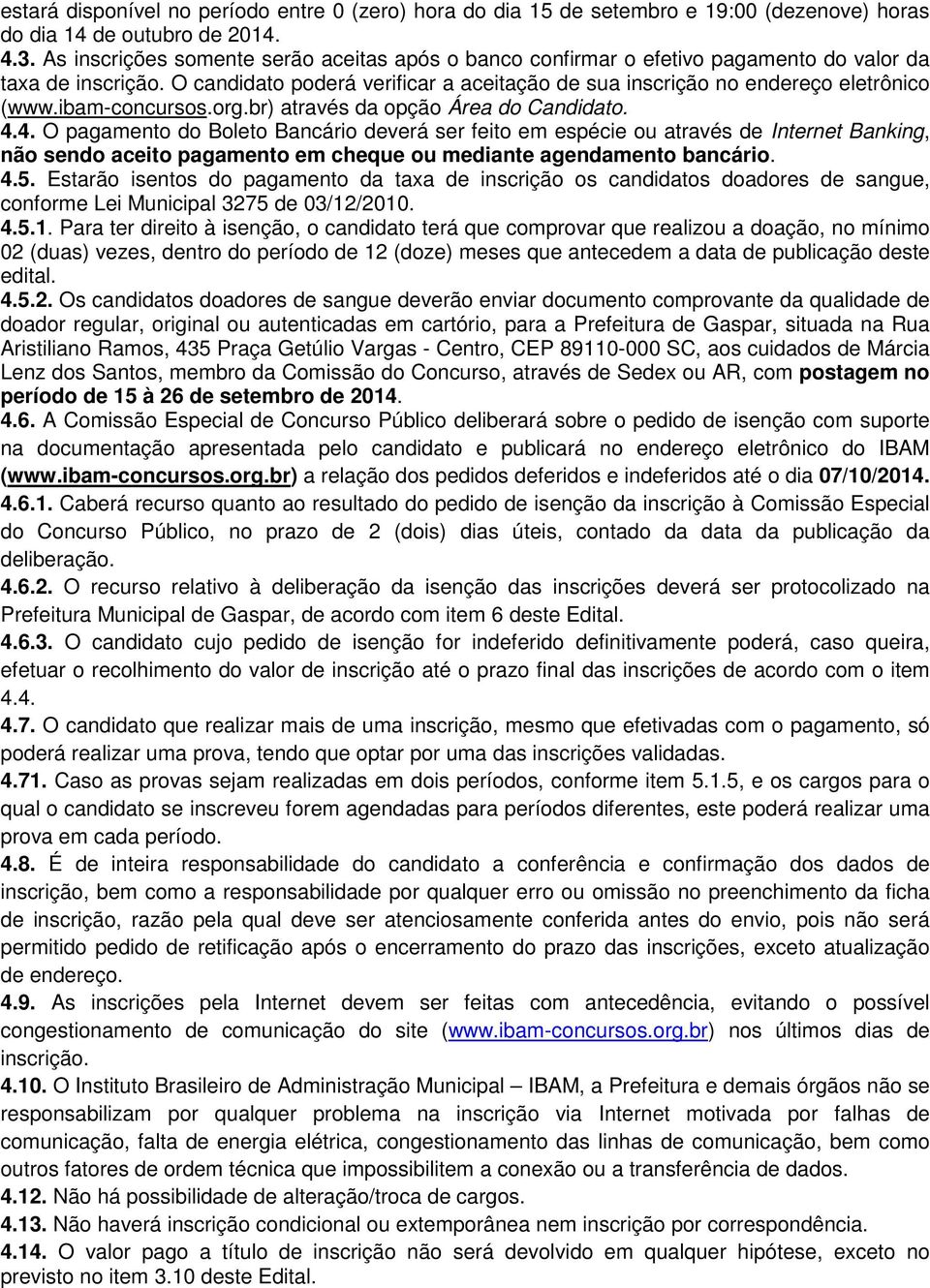 ibam-concursos.org.br) através da opção Área do Candidato. 4.