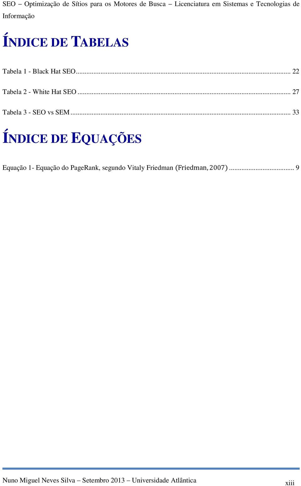 .. 33 ÍNDICE DE EQUAÇÕES Equação 1- Equação do PageRank,