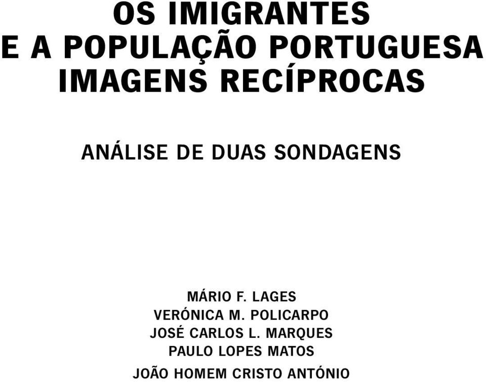 MARQUES PAULO LOPES MATOS JOÃO HOMEM CRISTO ANTÓNIO Os Imigrantes e a