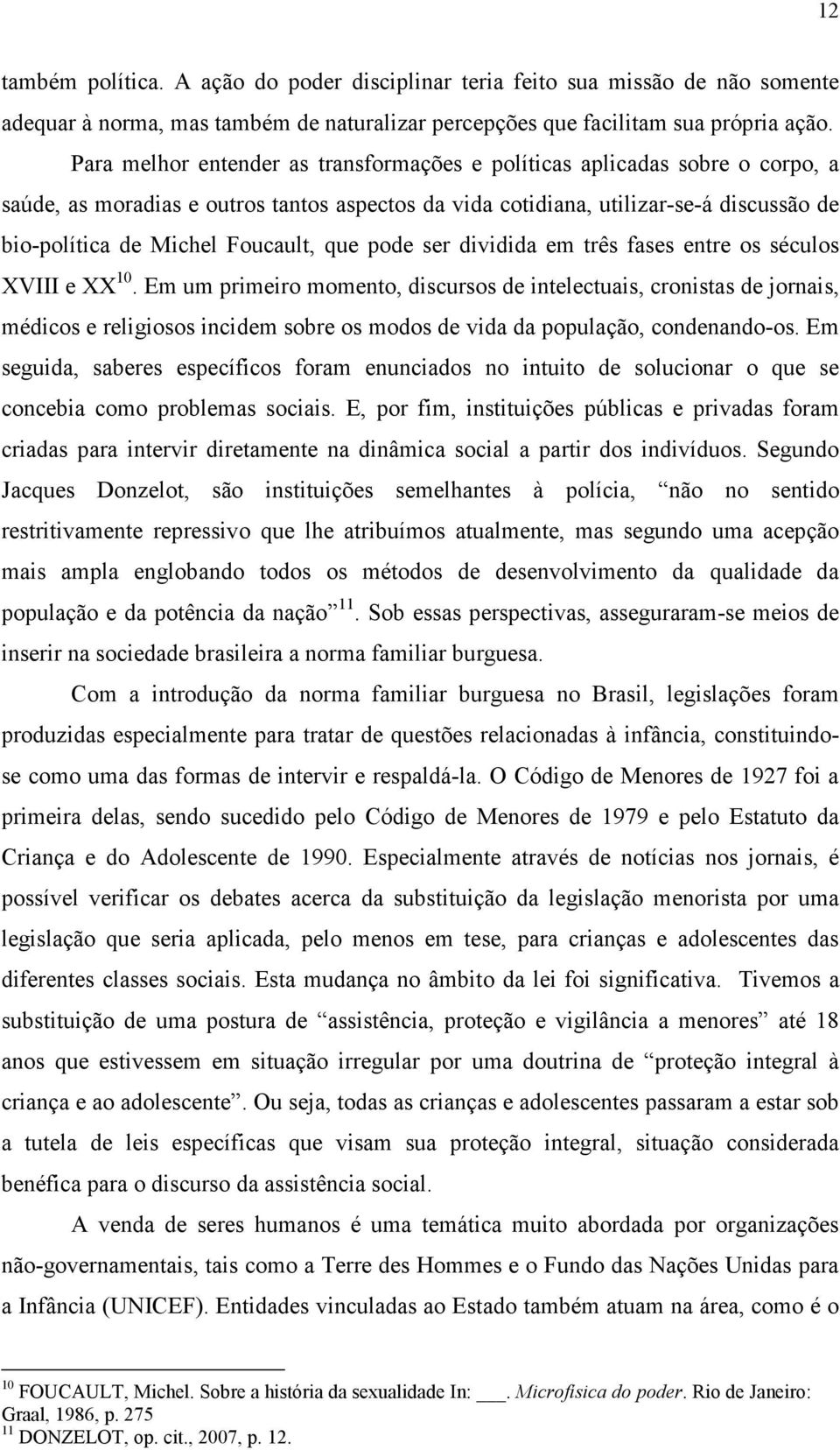 Foucault, que pode ser dividida em três fases entre os séculos XVIII e XX 10.