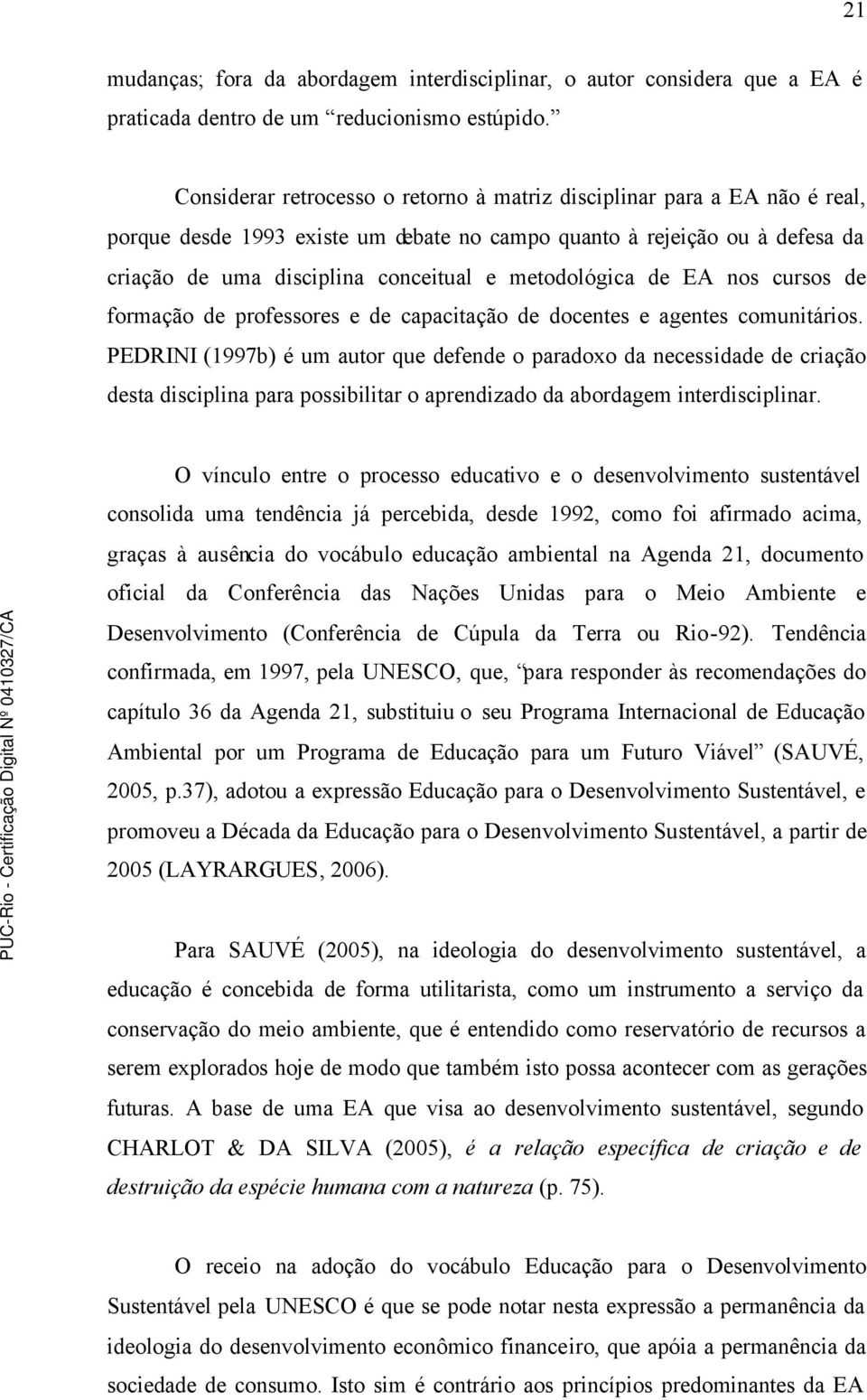 metodológica de EA nos cursos de formação de professores e de capacitação de docentes e agentes comunitários.