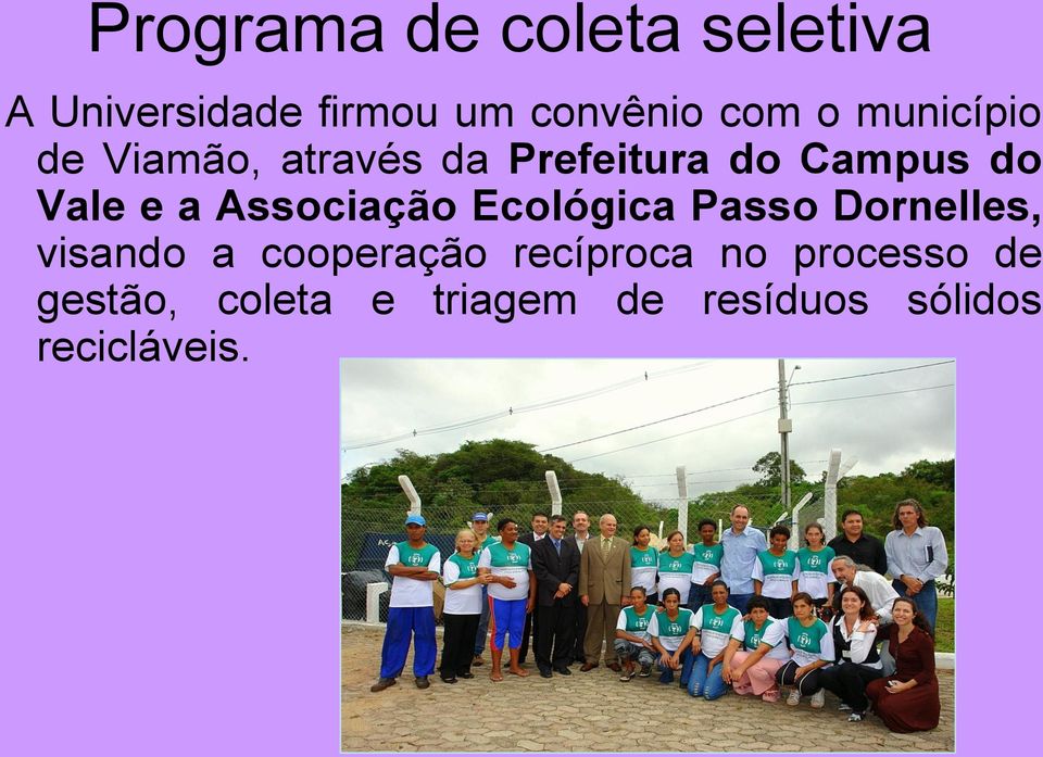 Associação Ecológica Passo Dornelles, visando a cooperação recíproca