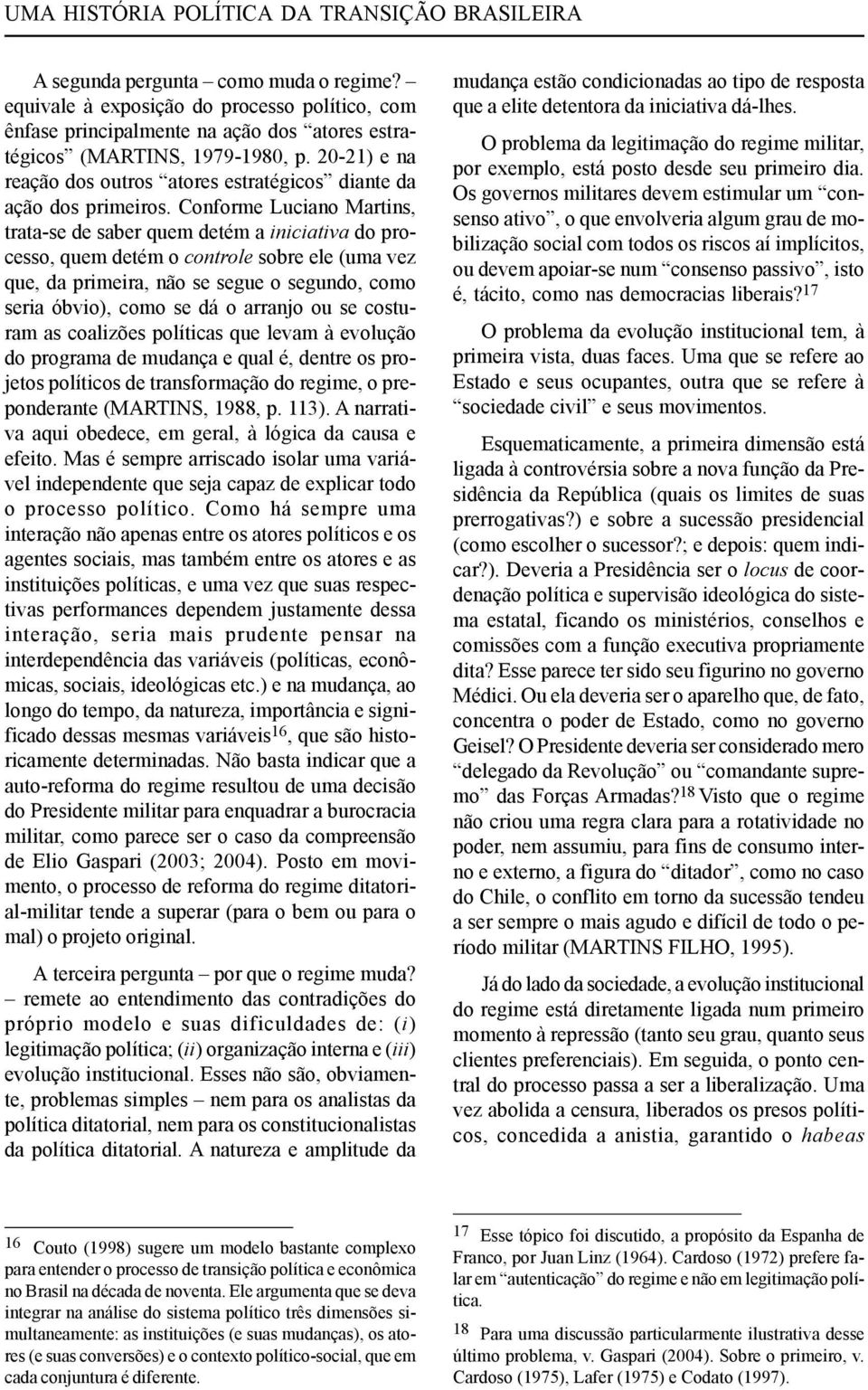 20-21) e na reação dos outros atores estratégicos diante da ação dos primeiros.