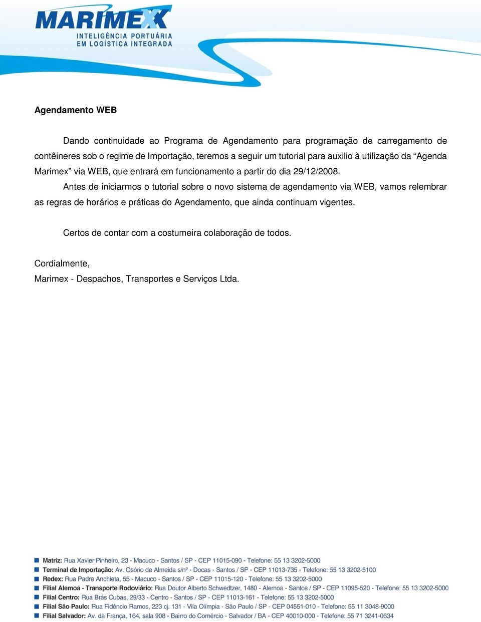 Antes de iniciarmos o tutorial sobre o novo sistema de agendamento via WEB, vamos relembrar as regras de horários e práticas do Agendamento,