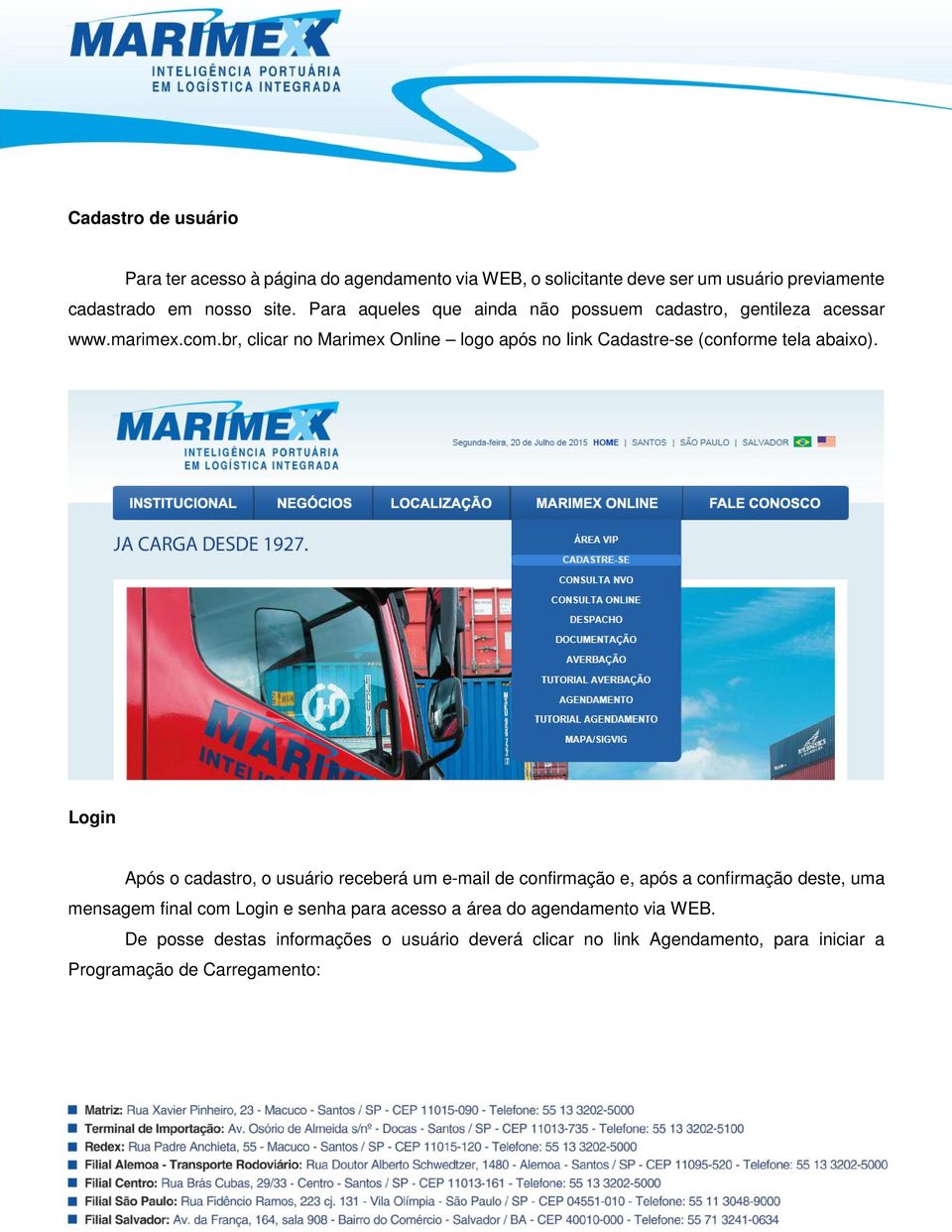 br, clicar no Marimex Online logo após no link Cadastre-se (conforme tela abaixo).