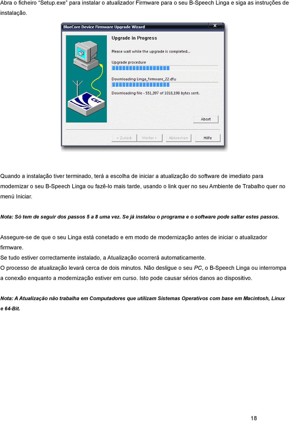 Trabalho quer no menú Iniciar. Nota: Só tem de seguir dos passos 5 a 8 uma vez. Se já instalou o programa e o software pode saltar estes passos.