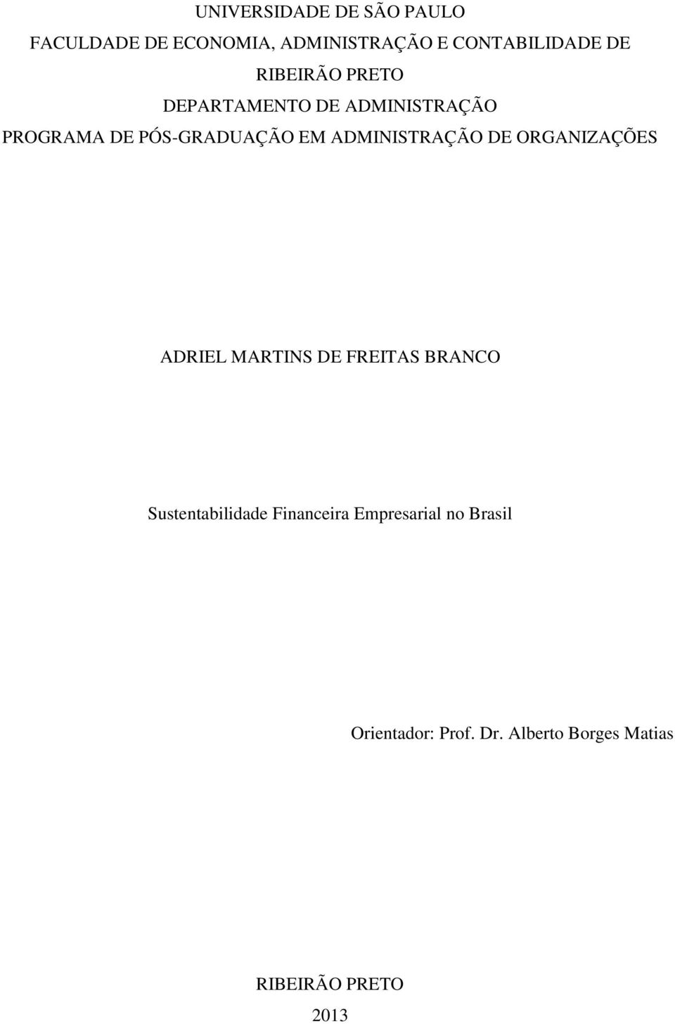 ADMINISTRAÇÃO DE ORGANIZAÇÕES ADRIEL MARTINS DE FREITAS BRANCO Sustentabilidade