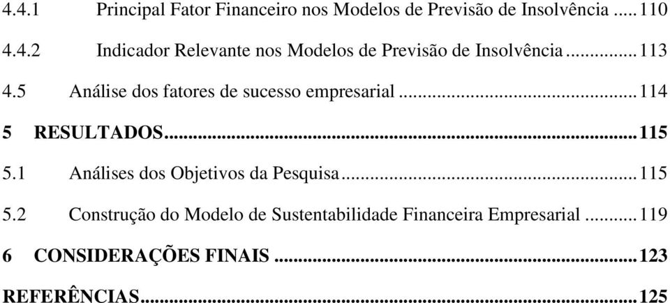 1 Análises dos Objetivos da Pesquisa... 115 5.