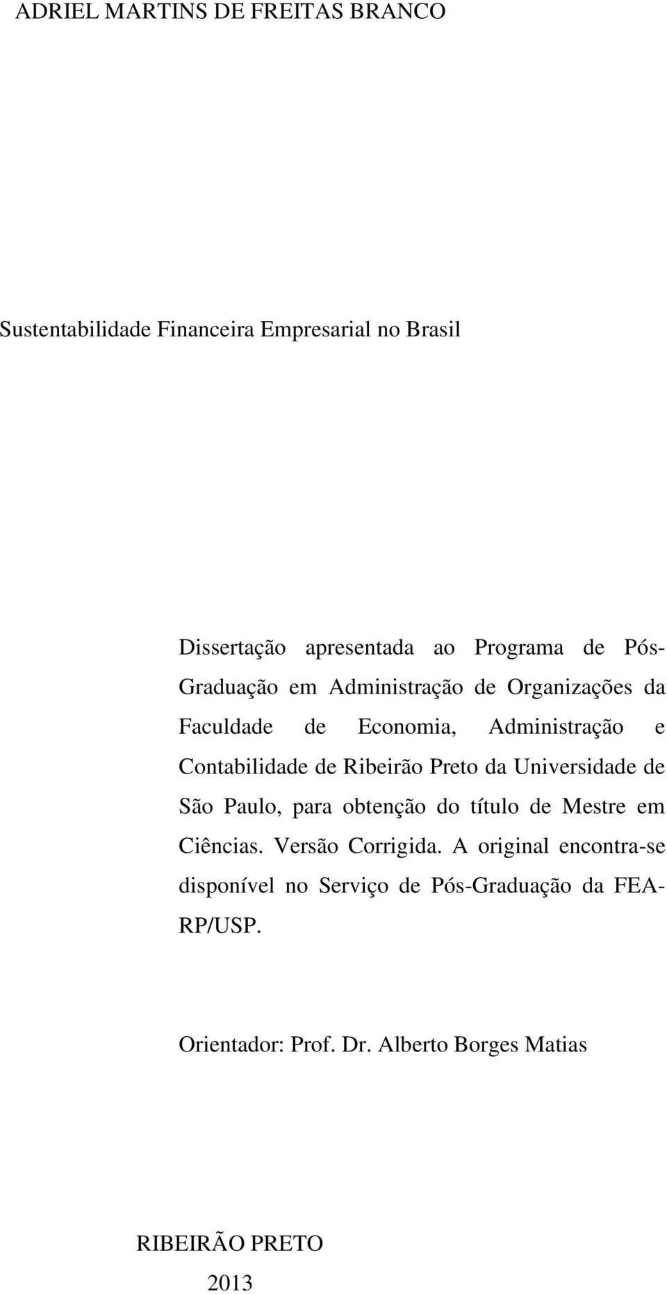 Preto da Universidade de São Paulo, para obtenção do título de Mestre em Ciências. Versão Corrigida.