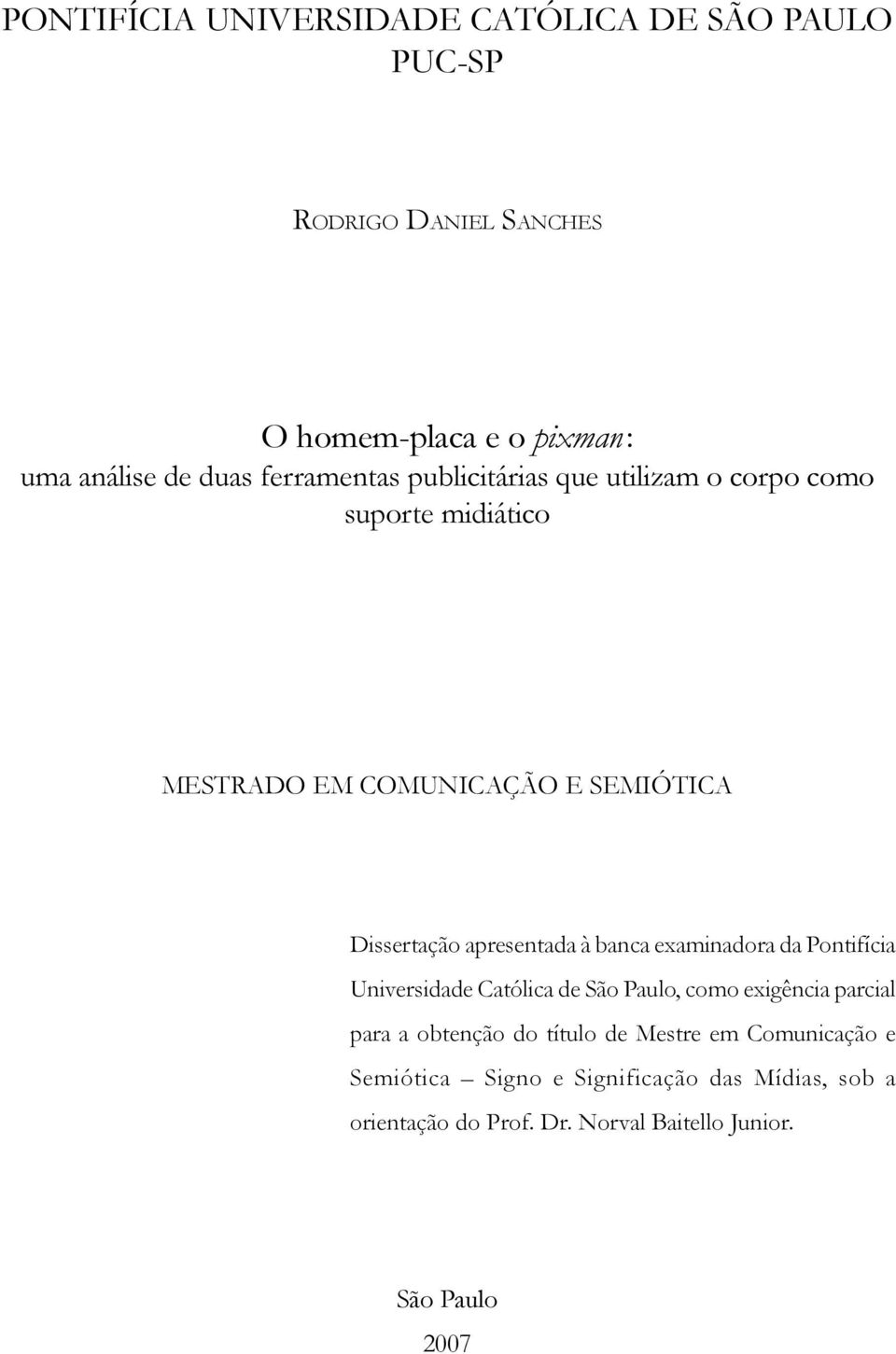 apresentada à banca examinadora da Pontifícia Universidade Católica de São Paulo, como exigência parcial para a obtenção do