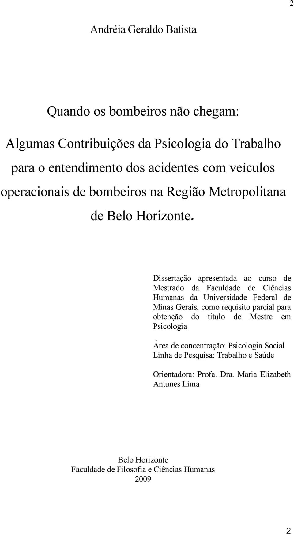 Dissertação apresentada ao curso de Mestrado da Faculdade de Ciências Humanas da Universidade Federal de Minas Gerais, como requisito parcial para