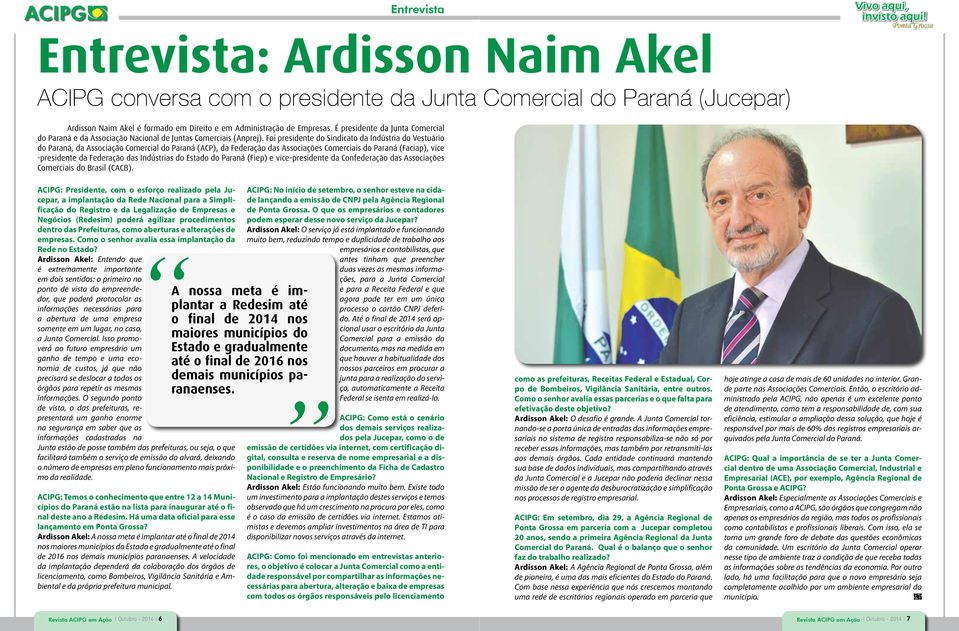 Foi presidente do Sindicato da Indústria do Vestuário do Paraná, da Associação Comercial do Paraná (ACP), da Federação das Associações Comerciais do Paraná (Faciap), vice -presidente da Federação das