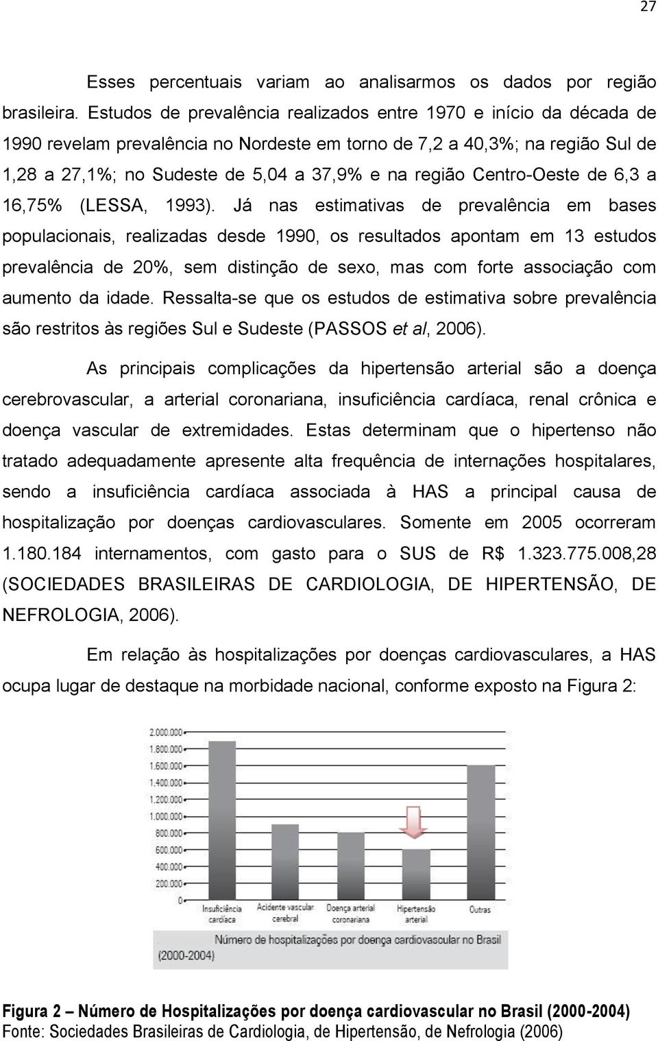 Centro-Oeste de 6,3 a 16,75% (LESSA, 1993).