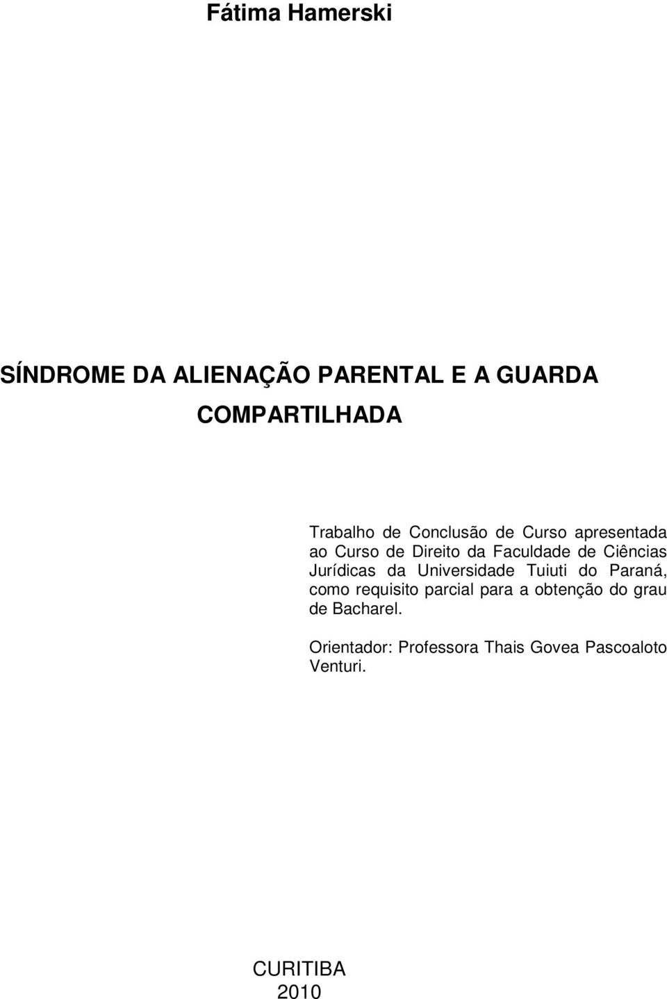 Jurídicas da Universidade Tuiuti do Paraná, como requisito parcial para a obtenção