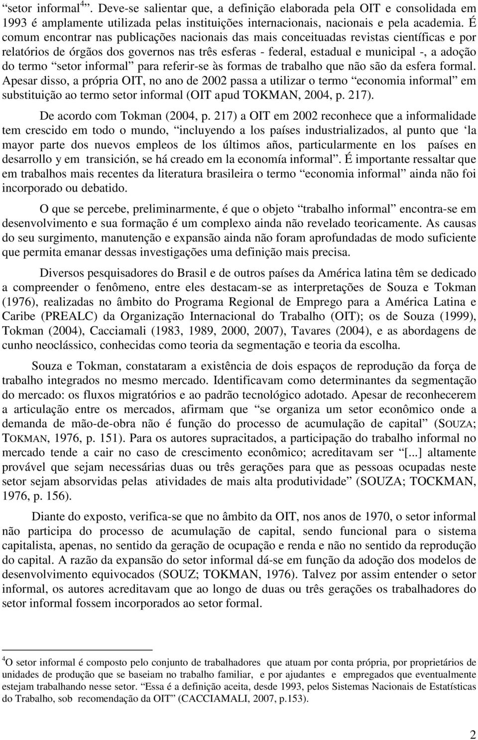 setor informal para referir-se às formas de trabalho que não são da esfera formal.