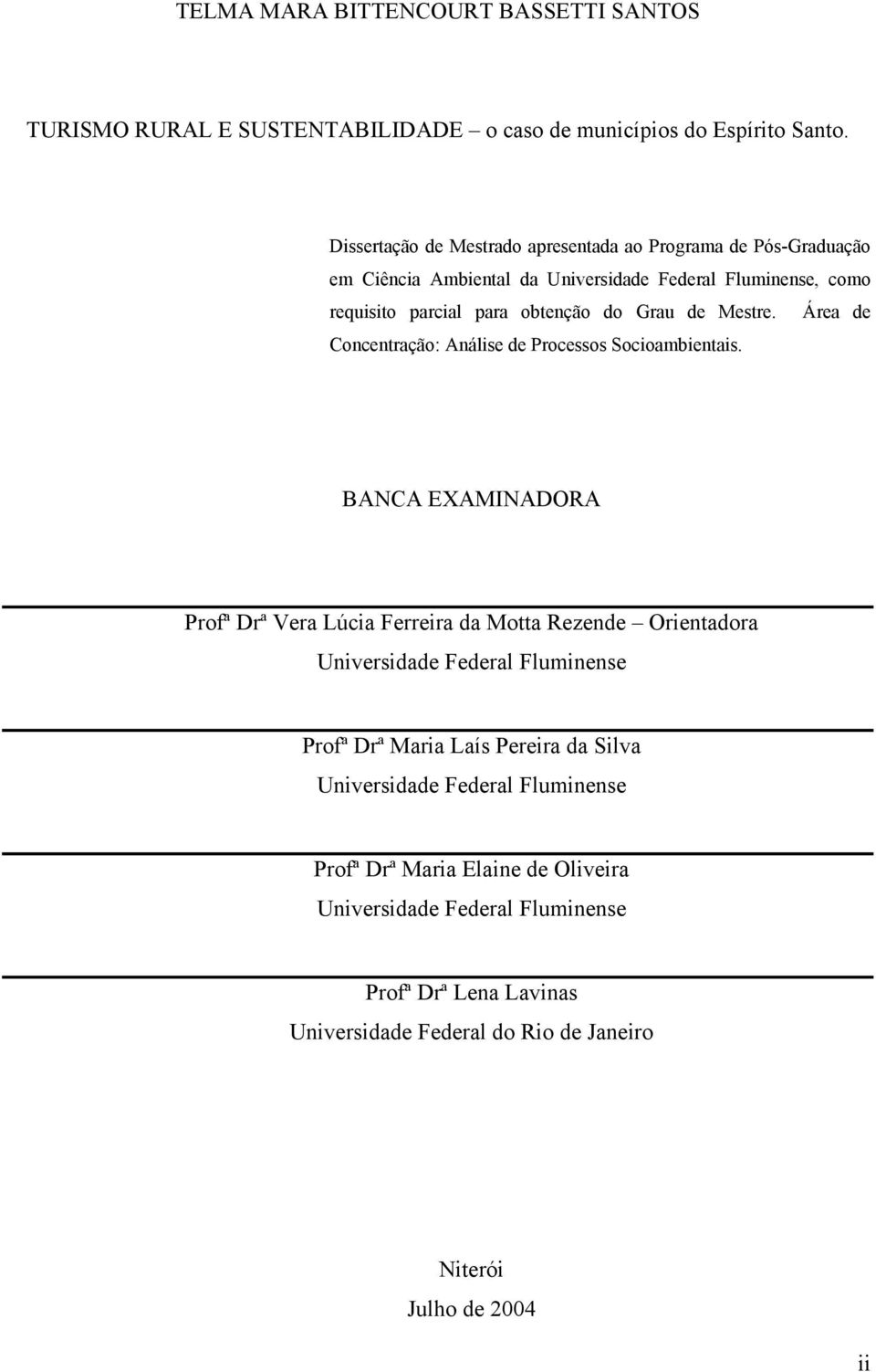 Mestre. Área de Concentração: Análise de Processos Socioambientais.