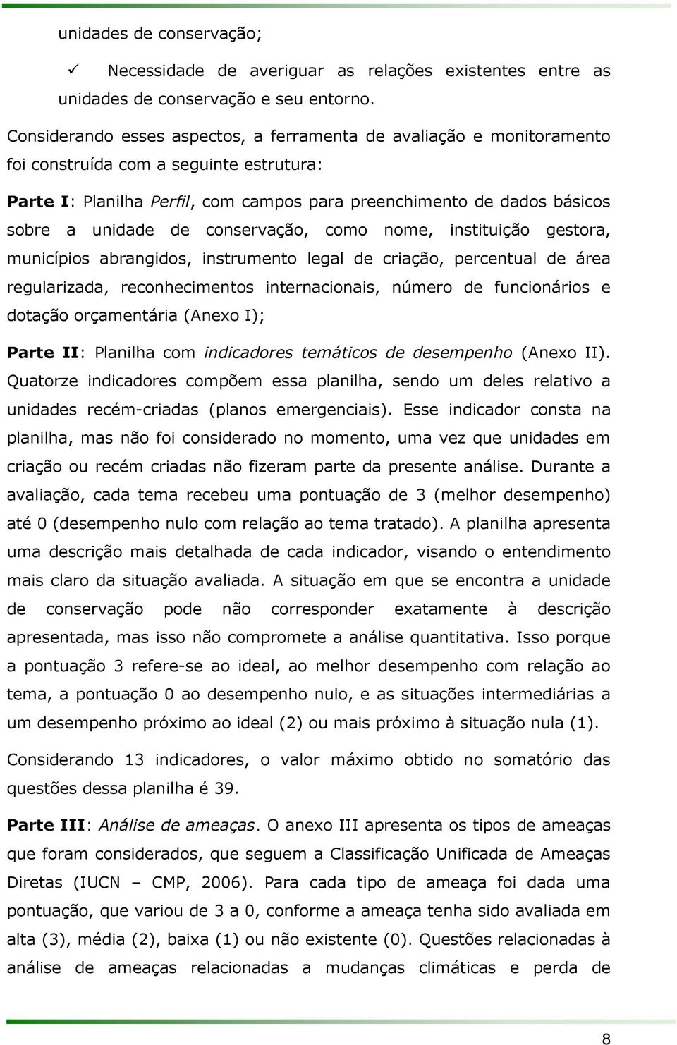 unidade de conservação, como nome, instituição gestora, municípios abrangidos, instrumento legal de criação, percentual de área regularizada, reconhecimentos internacionais, número de funcionários e