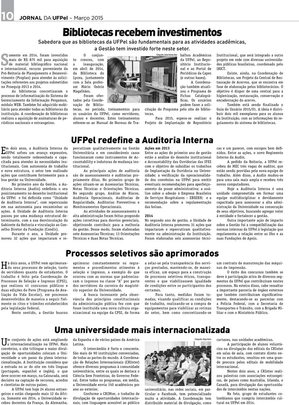 As bibliotecas concretizaram o processo de informatização do Sistema de Gerenciamento da Informação Pergamun, módulo WEB.