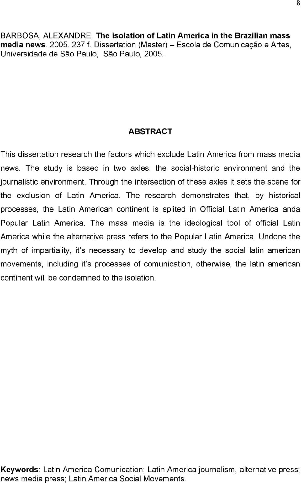 Through the intersection of these axles it sets the scene for the exclusion of Latin America.