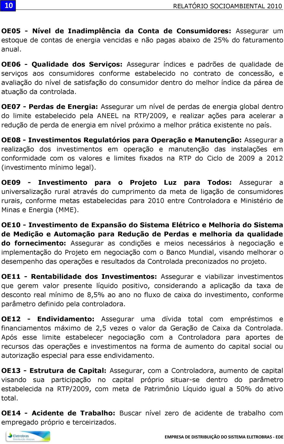 dentro do melhor índice da párea de atuação da controlada.