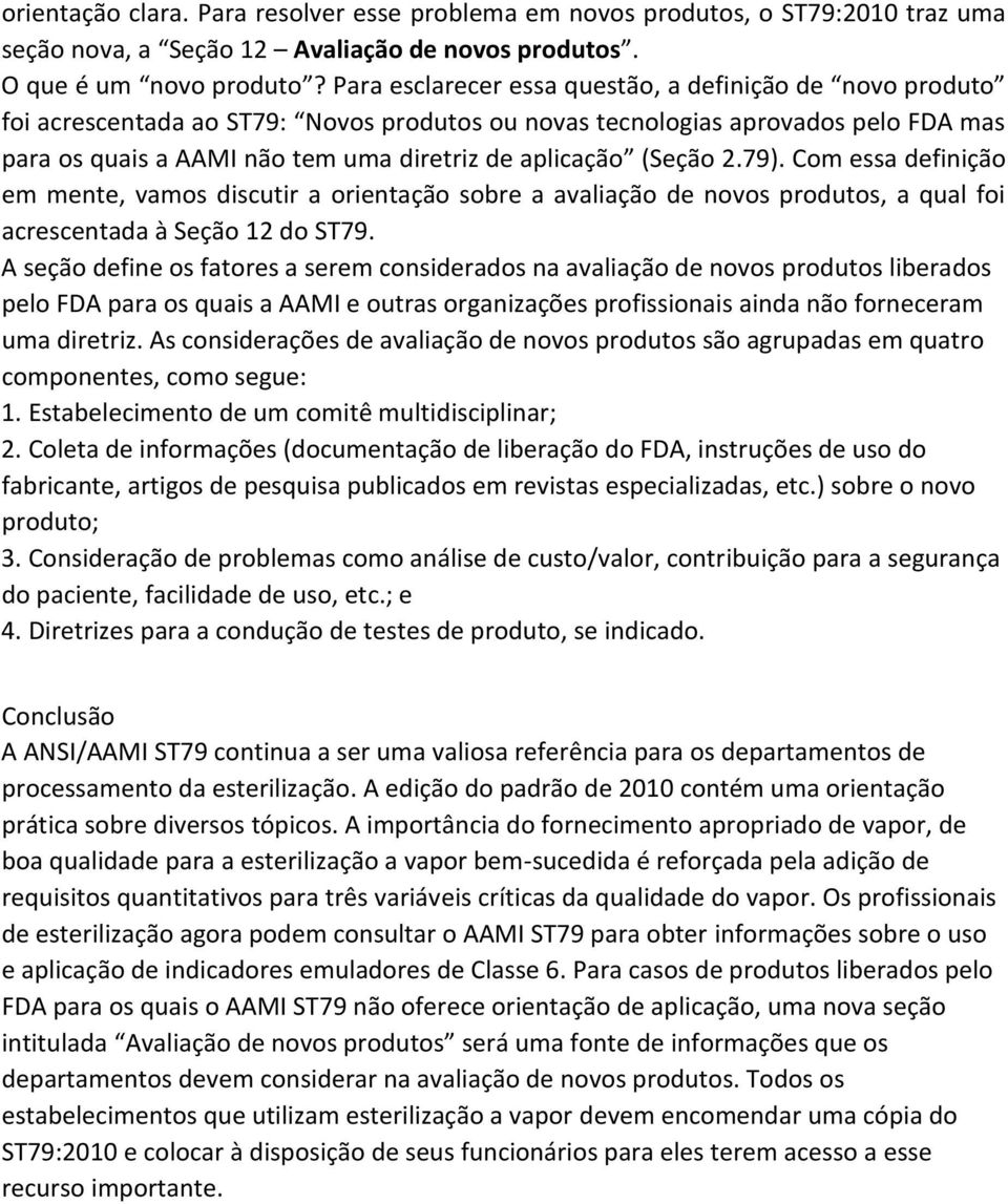 (Seção 2.79). Com essa definição em mente, vamos discutir a orientação sobre a avaliação de novos produtos, a qual foi acrescentada à Seção 12 do ST79.