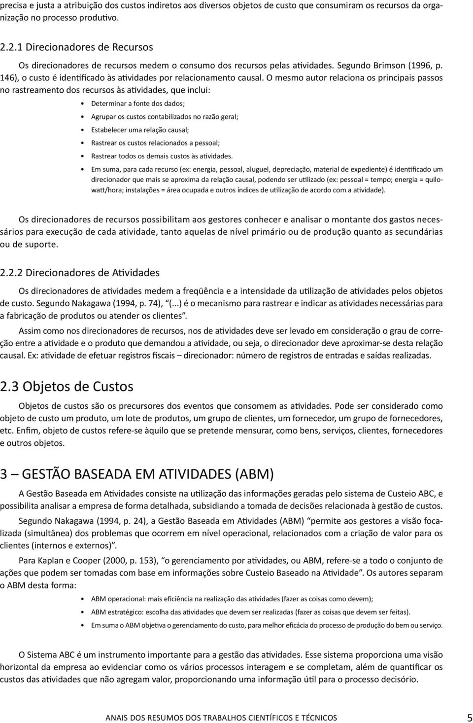 146), o custo é identificado às atividades por relacionamento causal.