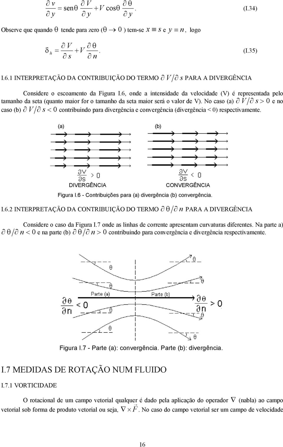 6, onde a intensidade da velocidade (V) é representada pelo tamanho da seta (qanto maior for o tamanho da seta maior será o valor de V).