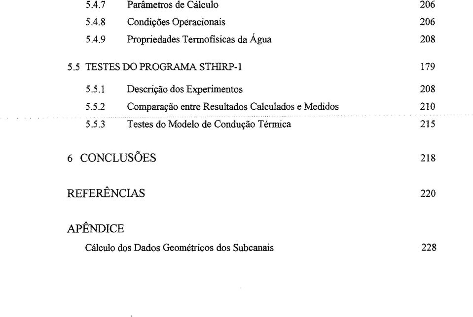 5.3 Testes do Modelo de Condução Térmica 215 6 CONCLUSÕES 218 REFERÊNCIAS 220 APÊNDICE Cálculo