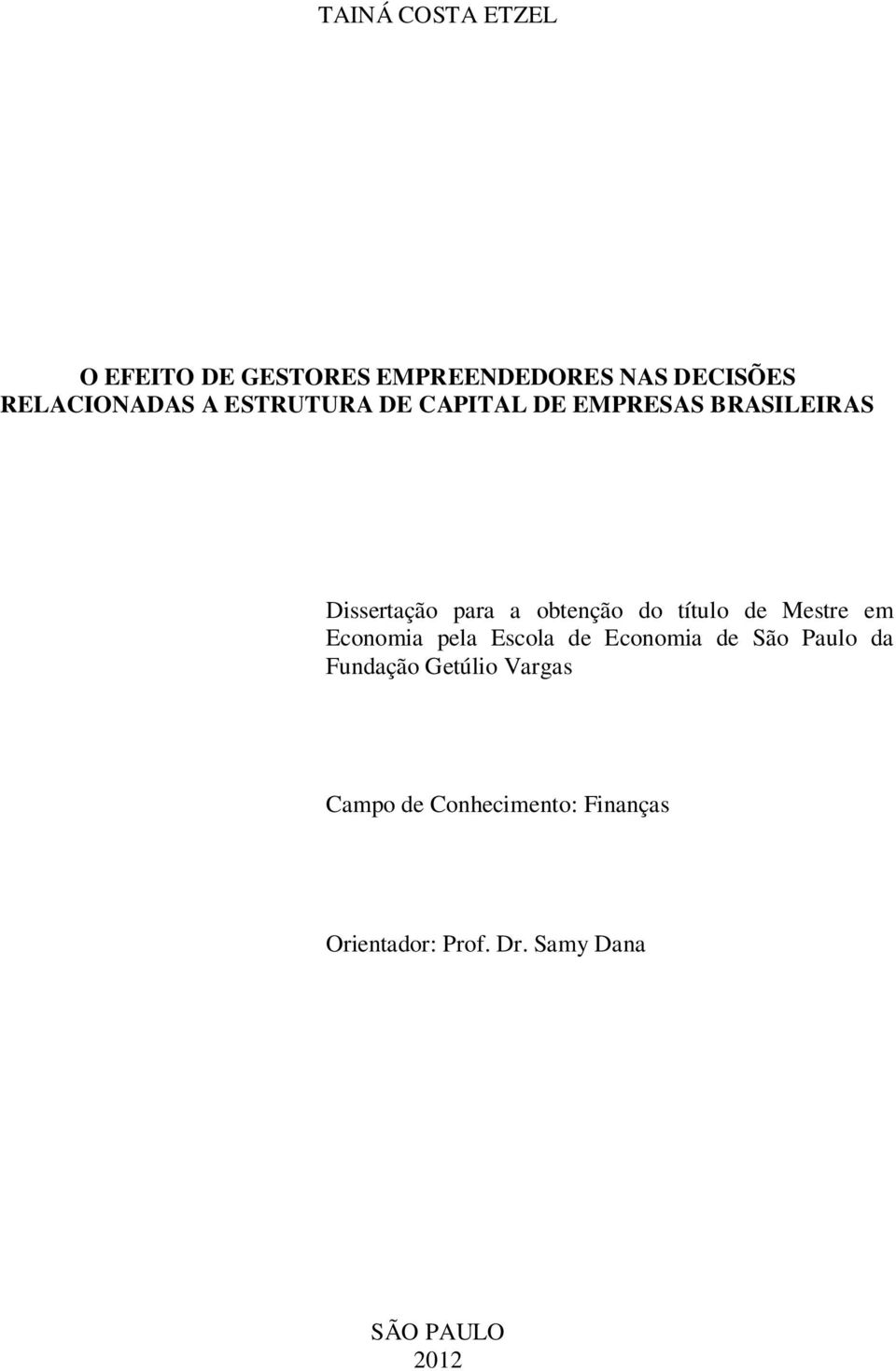 título de Mestre em Economia pela Escola de Economia de São Paulo da Fundação