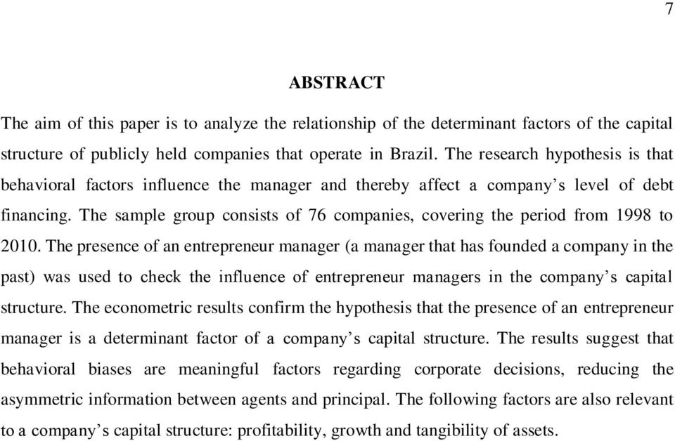 The sample group consists of 76 companies, covering the period from 1998 to 2010.