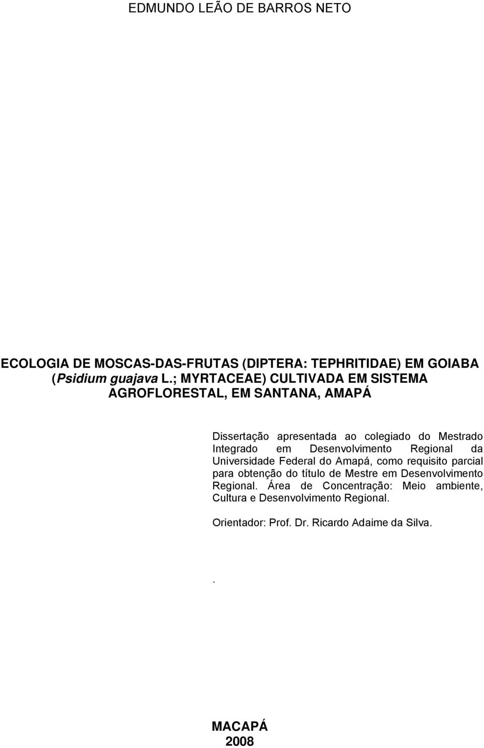 Desenvolvimento Regional da Universidade Federal do Amapá, como requisito parcial para obtenção do título de Mestre em