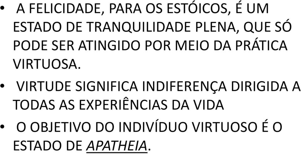 VIRTUDE SIGNIFICA INDIFERENÇA DIRIGIDA A TODAS AS EXPERIÊNCIAS