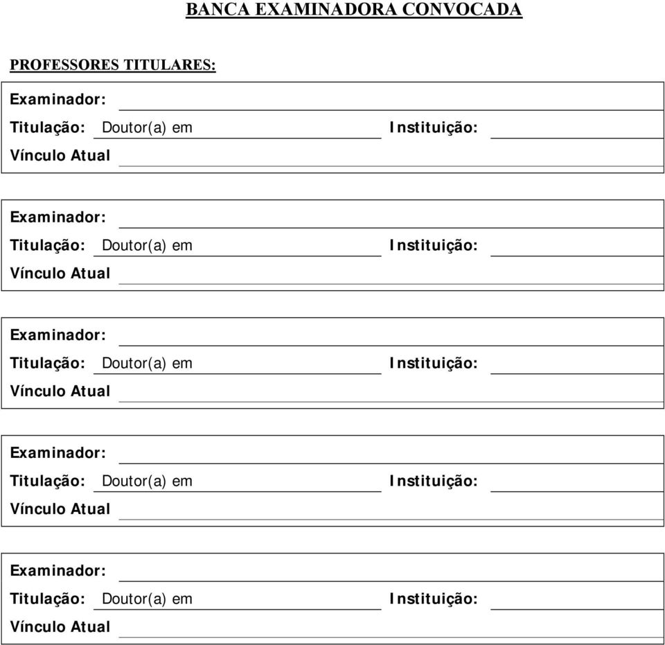 Examinador: Titulação: Doutor(a) em  Examinador: Titulação: Doutor(a) em Instituição: