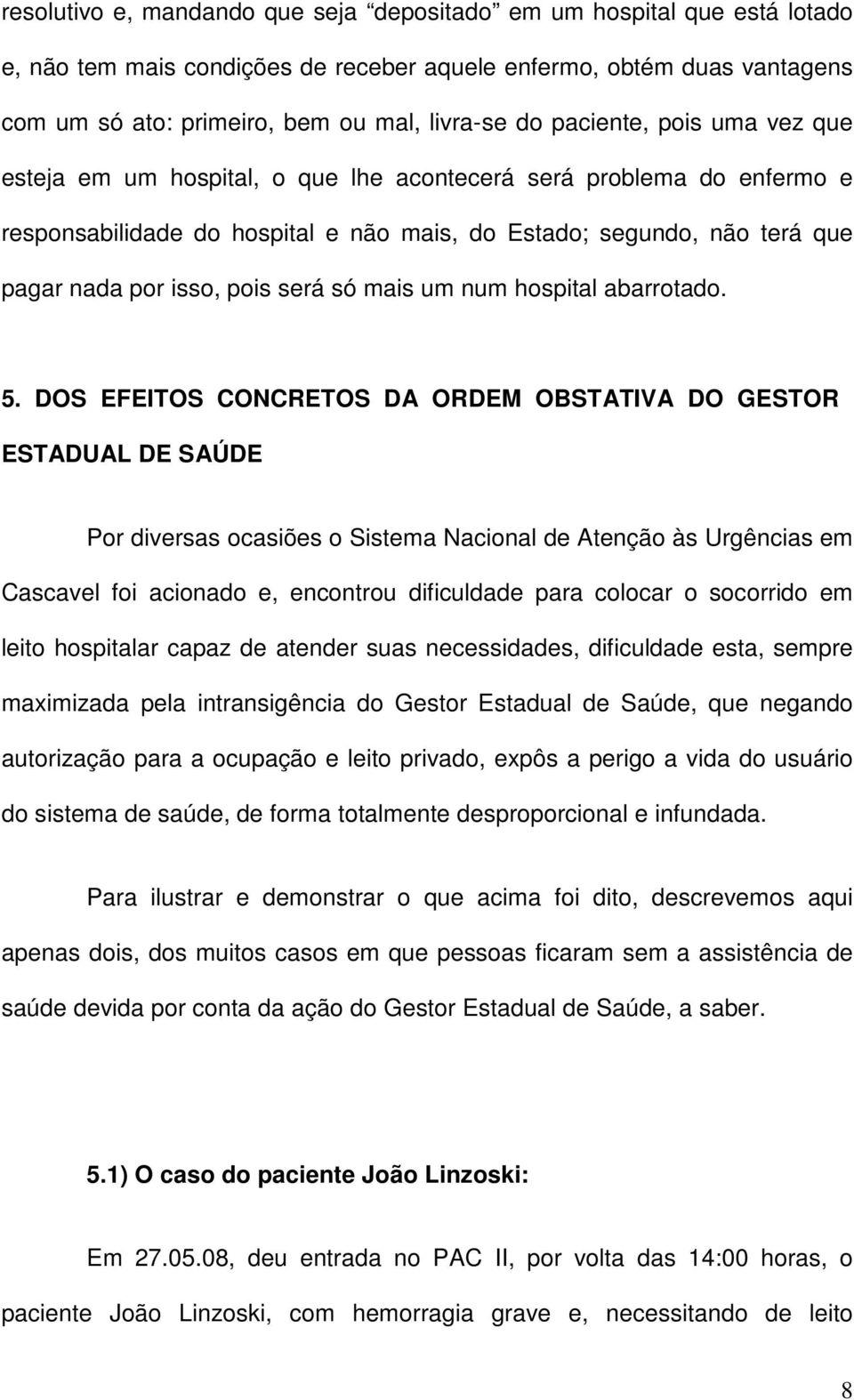 será só mais um num hospital abarrotado. 5.