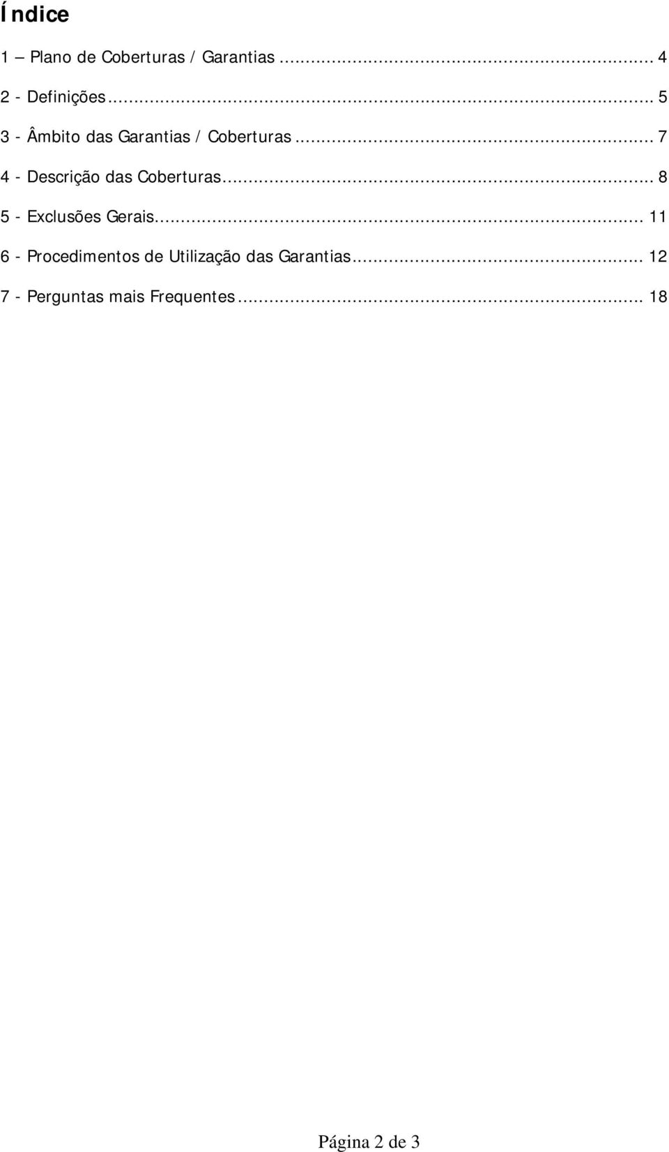 .. 7 4 - Descrição das Coberturas... 8 5 - Exclusões Gerais.