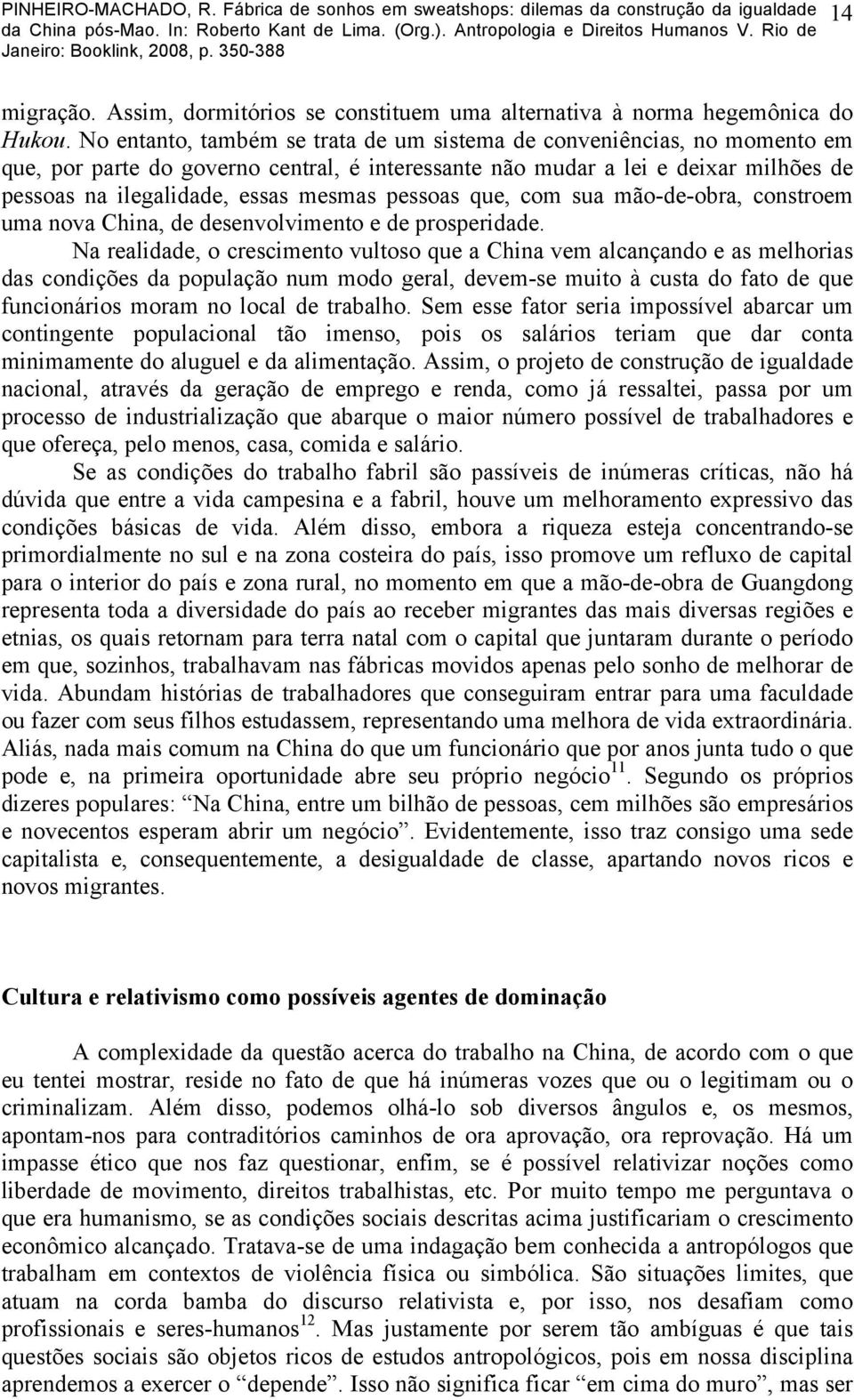 pessoas que, com sua mão-de-obra, constroem uma nova China, de desenvolvimento e de prosperidade.