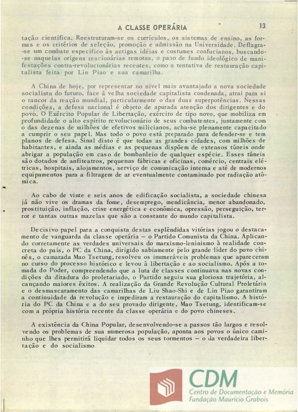 contra-revolucwnarias recentes, como a tentativa de restaurac;:ao capitalista feita por Lin Piao e sua camarilha.