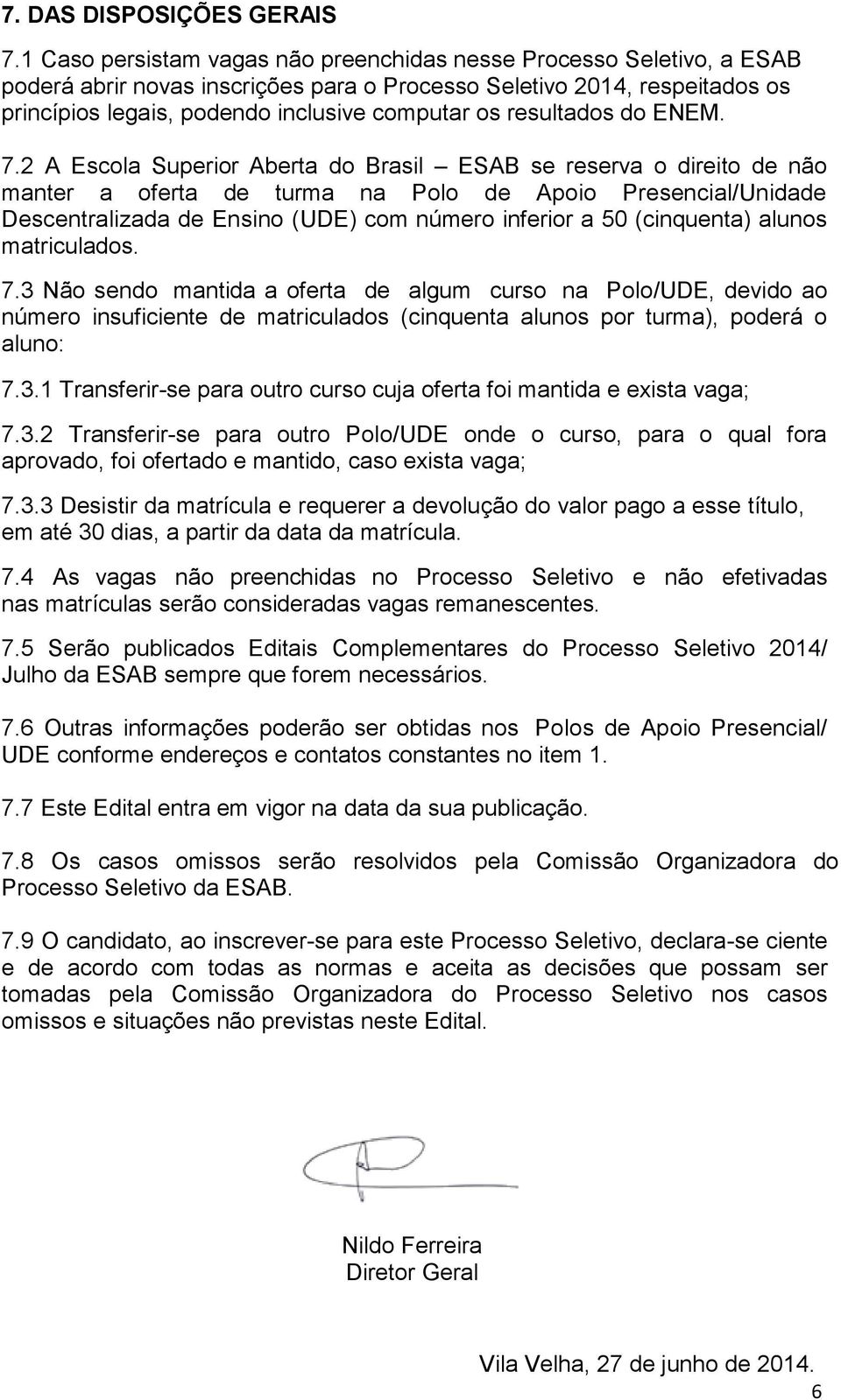 resultados do ENEM. 7.