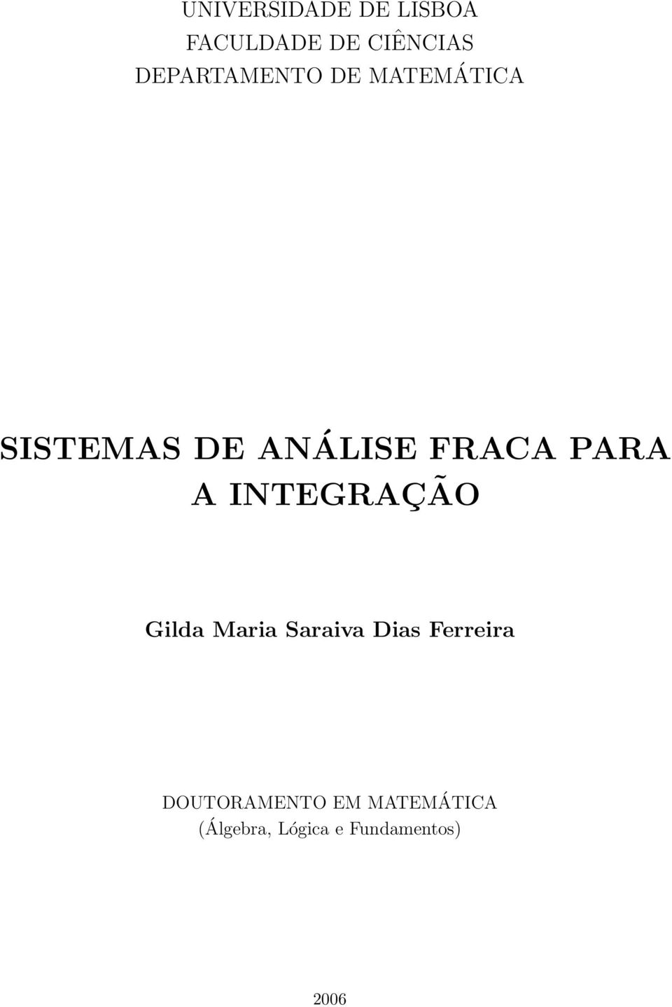 PARA A INTEGRAÇÃO Gilda Maria Saraiva Dias Ferreira